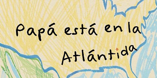 Our Dad is in Atlantis (Papa esta en la Atlántida) Spanish Language Show primary image