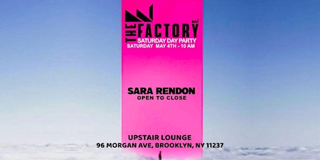 SATURDAY DAY PARTY WITH SARA RENDON AT THE FACTORY LOUNGE