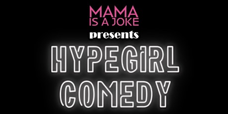 MAMA is a JOKE presents Hype girl comedy