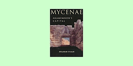Primaire afbeelding van DOWNLOAD [EPUB] Mycenae: Agamemnon's Capital BY Elizabeth French pdf Download