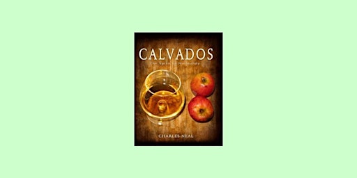 Pdf [DOWNLOAD] Calvados: The Spirit of Normandy by Charles Neal EPUB Downlo primary image