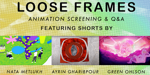 Immagine principale di Loose Frames Screening: Nata Metlukh, Green Ohlson, and Ayrin Gharibpour 