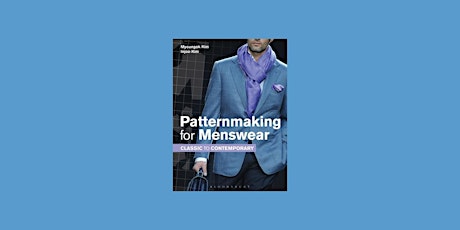 DOWNLOAD [pdf] Patternmaking for Menswear: Classic to Contemporary BY Myoun