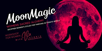Moon Magic: Sacred Alchemy Workshop for Women MAY26 primary image
