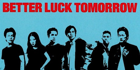 BETTER LUCK TOMORROW (2002)(R)(Fri. 5/17) 6:00pm & 8:30pm primary image