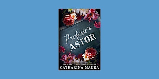 DOWNLOAD [EPUB] Professor Astor (Off-Limits, #3) By Catharina Maura eBook D primary image