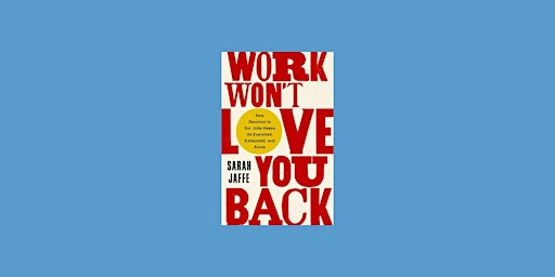 Primaire afbeelding van epub [download] Work Won't Love You Back By Sarah  Jaffe ePub Download
