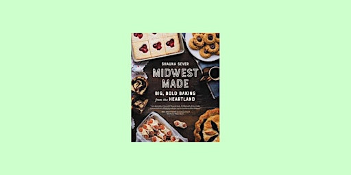 Hauptbild für [ePub] download Midwest Made: Big, Bold Baking from the Heartland BY Shauna