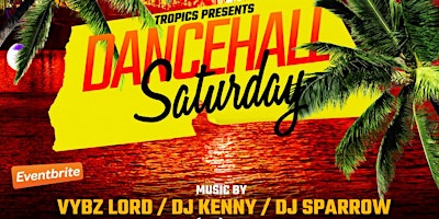 DANCEHALL SATURDAY featuring DJ Vybz Lord, DJ Kenny, & DJ Sparrow! primary image