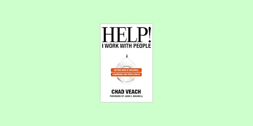 Immagine principale di DOWNLOAD [pdf] Help! I Work with People: Getting Good at Influence, Leaders 