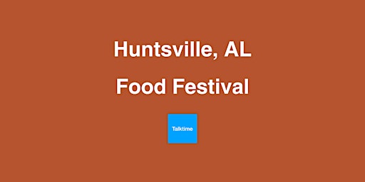 Image principale de Food Festival - Huntsville