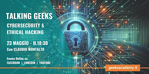 Immagine principale di Talking Geeks - Cybersecurity & Ethical Hacking 23 maggio 