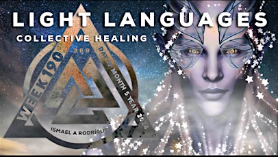 WEEK 190: LIGHT LANGUAGES & COLLECTIVE HEALING: GALACTIC LIGHT BEINGS
