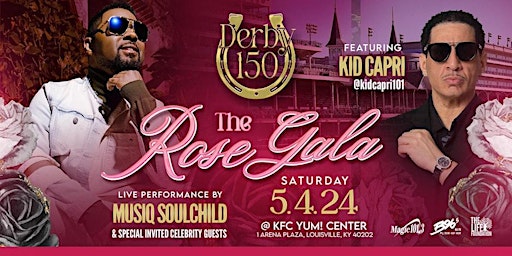 KENTUCKY  DERBY 150  THE ROSE GALA  Sponsored by  B96.5 & Magic 101.3 !!"! primary image