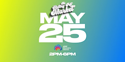 Image principale de The Melting Pot Market at AT&T Discovery District : MAY 25TH