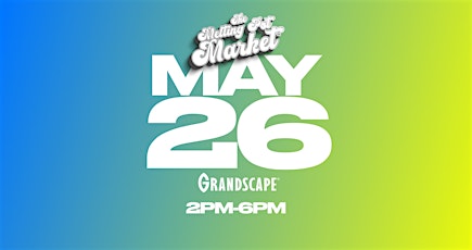 The Melting Pot Market : Grandscape : MAY 26TH primary image