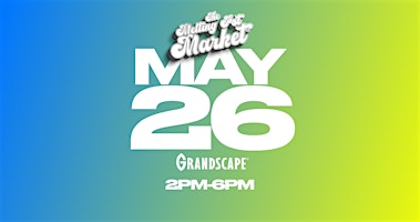 Primaire afbeelding van The Melting Pot Market : Grandscape : MAY 26TH