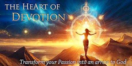 The HeArt of Devotion ~ Transform your Passion into an arrow to God
