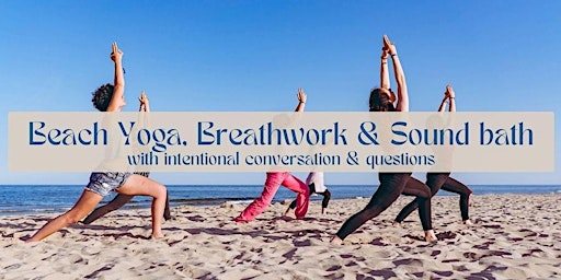 Imagem principal de Beach Yoga, Sound Bath & Breathwork Class w Guided Questions & Conversation