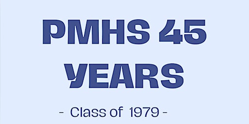Imagem principal do evento PMHS Class of 1979 45th Anniversary Dinner