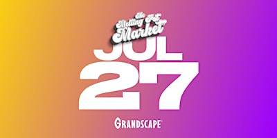Hauptbild für The Melting Pot Market at Grandscape : JULY 27TH