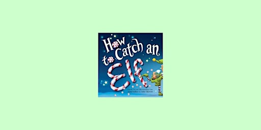 Download [epub]] How to Catch an Elf By Adam Wallace Pdf Download primary image