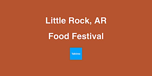 Primaire afbeelding van Food Festival - Little Rock