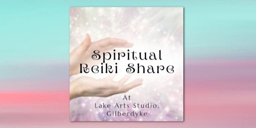 Spiritual Reiki Share At Lake Arts Studio, Gilberdyke