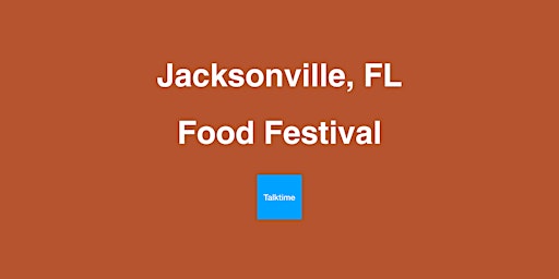 Image principale de Food Festival - Jacksonville