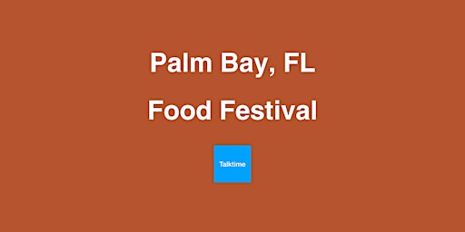 Immagine principale di Food Festival - Palm Bay 