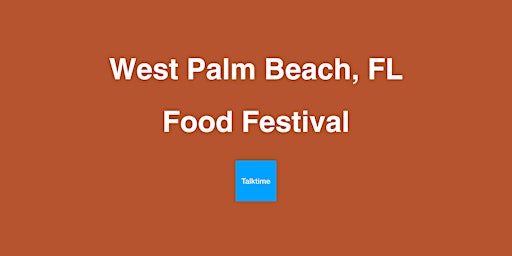 Hauptbild für Food Festival - West Palm Beach