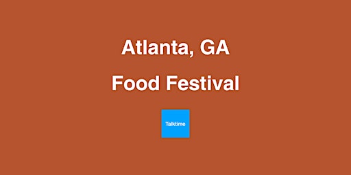 Food Festival - Atlanta primary image