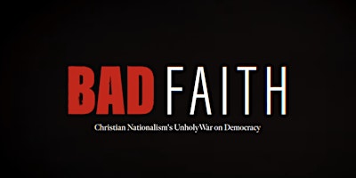 Bad Faith: Christian Nationalism's Unholy War on Democracy primary image
