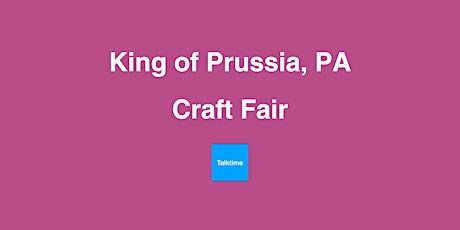 Craft Fair - King of Prussia