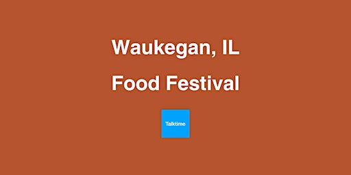 Image principale de Food Festival - Waukegan