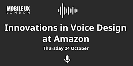 October Meetup - Innovations in Voice Design at Amazon primary image