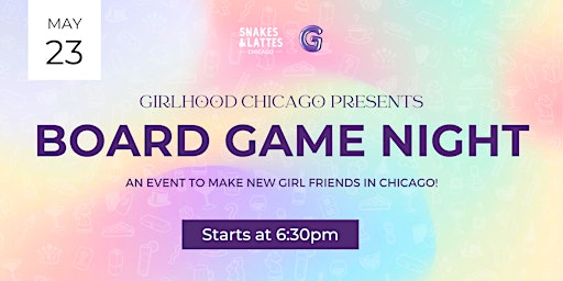 Imagem principal do evento Girlhood Board Game Night - Snakes & Lattes Chicago (US)