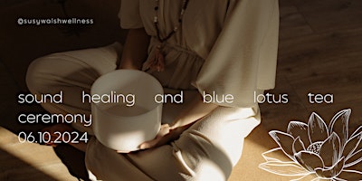 Sound Healing and Blue Lotus Tea Ceremony primary image