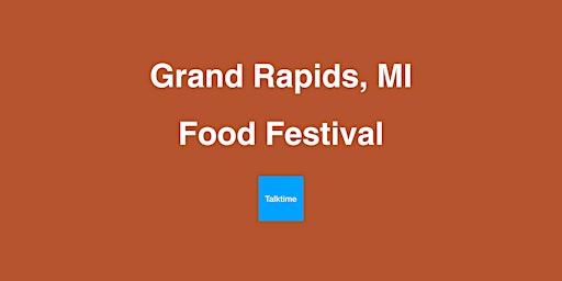 Primaire afbeelding van Food Festival - Grand Rapids