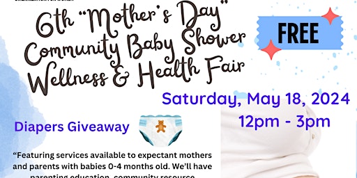 Imagem principal do evento 6th Annual Mother's Day Community Baby Shower & Wellness Fair!!