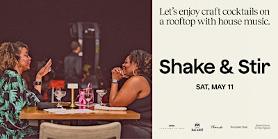 Shake & Stir: Rooftop Views Craft Cocktails and House Music primary image