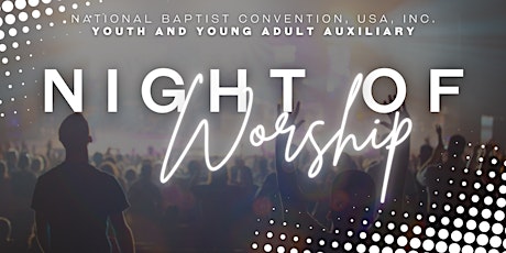 National Baptist Youth & Young Adult Auxiliary Night Of Worship