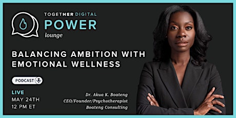 Together Digital | Power Lounge: Balancing Ambition with Emotional Wellness primary image