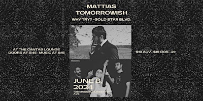 Immagine principale di MATTIAS + Tomorrowish with Gold Star Blvd. and Why Try? 