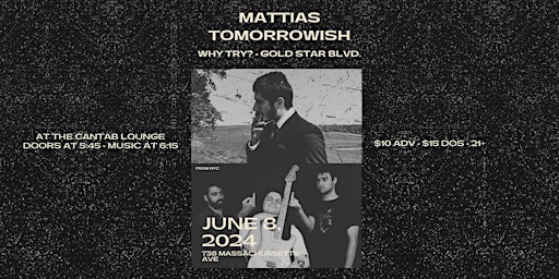 Primaire afbeelding van MATTIAS + Tomorrowish with Gold Star Blvd. and Why Try?