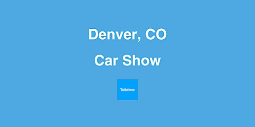 Hauptbild für Car Show - Denver