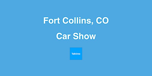Primaire afbeelding van Car Show - Fort Collins