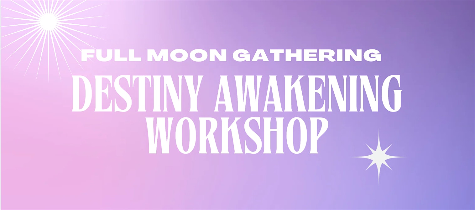 Full Moon Gathering: Destiny Awakening Workshop for Black Women