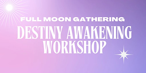 Full Moon Gathering: Destiny Awakening Workshop for Black Women primary image