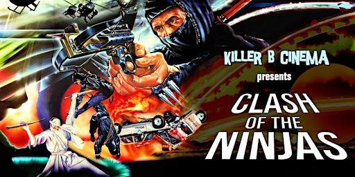 Primaire afbeelding van Killer B Cinema Presents: Clash of The Ninjas!